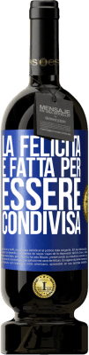 49,95 € Spedizione Gratuita | Vino rosso Edizione Premium MBS® Riserva La felicità è fatta per essere condivisa Etichetta Blu. Etichetta personalizzabile Riserva 12 Mesi Raccogliere 2014 Tempranillo