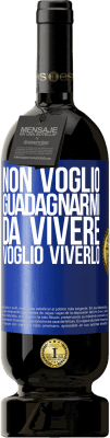 49,95 € Spedizione Gratuita | Vino rosso Edizione Premium MBS® Riserva Non voglio guadagnarmi da vivere, voglio viverlo Etichetta Blu. Etichetta personalizzabile Riserva 12 Mesi Raccogliere 2015 Tempranillo