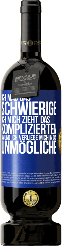 49,95 € Kostenloser Versand | Rotwein Premium Ausgabe MBS® Reserve Ich mag das Schwierige, ich mich zieht das Komplizierten an und ich verliebe mich in das Unmögliche Blaue Markierung. Anpassbares Etikett Reserve 12 Monate Ernte 2015 Tempranillo