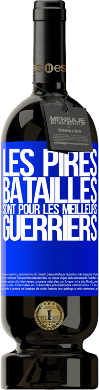 49,95 € Envoi gratuit | Vin rouge Édition Premium MBS® Réserve Les pires batailles sont pour les meilleurs guerriers Étiquette Bleue. Étiquette personnalisable Réserve 12 Mois Récolte 2015 Tempranillo