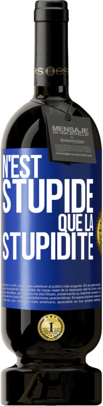49,95 € Envoi gratuit | Vin rouge Édition Premium MBS® Réserve N'est stupide que la stupidité Étiquette Bleue. Étiquette personnalisable Réserve 12 Mois Récolte 2016 Tempranillo