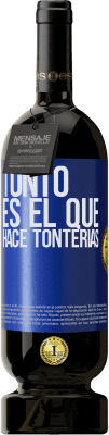 49,95 € Envío gratis | Vino Tinto Edición Premium MBS® Reserva Tonto es el que hace tonterías Etiqueta Azul. Etiqueta personalizable Reserva 12 Meses Cosecha 2016 Tempranillo