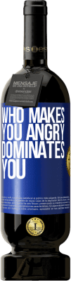 49,95 € Free Shipping | Red Wine Premium Edition MBS® Reserve Who makes you angry dominates you Blue Label. Customizable label Reserve 12 Months Harvest 2016 Tempranillo