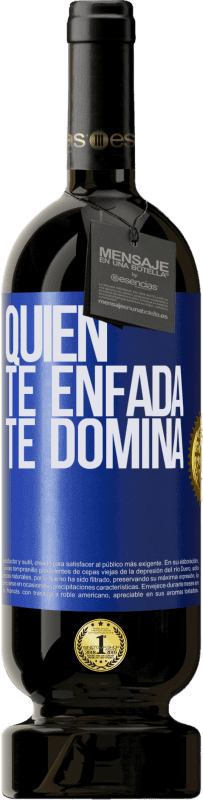 49,95 € Envío gratis | Vino Tinto Edición Premium MBS® Reserva Quien te enfada te domina Etiqueta Azul. Etiqueta personalizable Reserva 12 Meses Cosecha 2015 Tempranillo