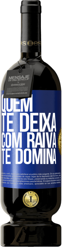 49,95 € Envio grátis | Vinho tinto Edição Premium MBS® Reserva Quem te deixa com raiva te domina Etiqueta Azul. Etiqueta personalizável Reserva 12 Meses Colheita 2015 Tempranillo