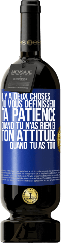 49,95 € Envoi gratuit | Vin rouge Édition Premium MBS® Réserve Il y a deux choses qui vous définissent. Ta patience quand tu n'as rien et ton attitude quand tu as tout Étiquette Bleue. Étiquette personnalisable Réserve 12 Mois Récolte 2015 Tempranillo