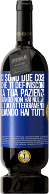 49,95 € Spedizione Gratuita | Vino rosso Edizione Premium MBS® Riserva Ci sono due cose che ti definiscono. La tua pazienza quando non hai nulla e il tuo atteggiamento quando hai tutto Etichetta Blu. Etichetta personalizzabile Riserva 12 Mesi Raccogliere 2014 Tempranillo