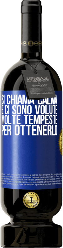 49,95 € Spedizione Gratuita | Vino rosso Edizione Premium MBS® Riserva Si chiama calma, e ci sono volute molte tempeste per ottenerlo Etichetta Blu. Etichetta personalizzabile Riserva 12 Mesi Raccogliere 2015 Tempranillo