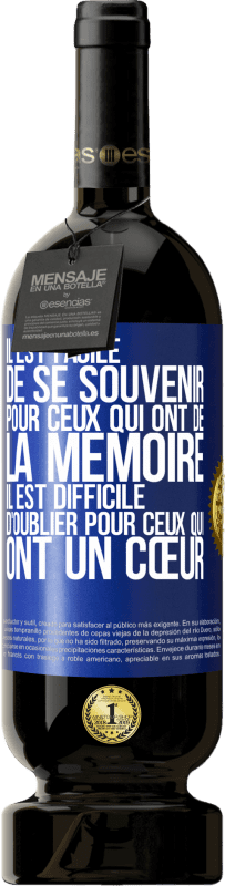 49,95 € Envoi gratuit | Vin rouge Édition Premium MBS® Réserve Il est facile de se souvenir pour ceux qui ont de la mémoire. Il est difficile d'oublier pour ceux qui ont un cœur Étiquette Bleue. Étiquette personnalisable Réserve 12 Mois Récolte 2015 Tempranillo