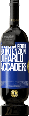 49,95 € Spedizione Gratuita | Vino rosso Edizione Premium MBS® Riserva Succederà perché ho intenzione di farlo accadere Etichetta Blu. Etichetta personalizzabile Riserva 12 Mesi Raccogliere 2016 Tempranillo