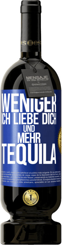 49,95 € Kostenloser Versand | Rotwein Premium Ausgabe MBS® Reserve Weniger Ich liebe dich und mehr Tequila Blaue Markierung. Anpassbares Etikett Reserve 12 Monate Ernte 2015 Tempranillo