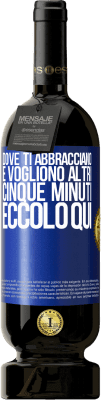 49,95 € Spedizione Gratuita | Vino rosso Edizione Premium MBS® Riserva Dove ti abbracciano e vogliono altri cinque minuti, eccolo qui Etichetta Blu. Etichetta personalizzabile Riserva 12 Mesi Raccogliere 2015 Tempranillo