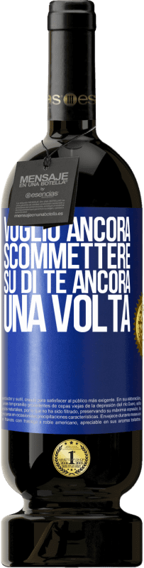 49,95 € Spedizione Gratuita | Vino rosso Edizione Premium MBS® Riserva Voglio ancora scommettere su di te ancora una volta Etichetta Blu. Etichetta personalizzabile Riserva 12 Mesi Raccogliere 2015 Tempranillo