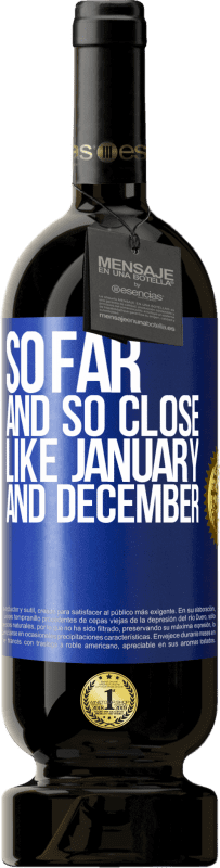 49,95 € Free Shipping | Red Wine Premium Edition MBS® Reserve So far and so close, like January and December Blue Label. Customizable label Reserve 12 Months Harvest 2016 Tempranillo