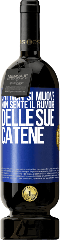 49,95 € Spedizione Gratuita | Vino rosso Edizione Premium MBS® Riserva Chi non si muove non sente il rumore delle sue catene Etichetta Blu. Etichetta personalizzabile Riserva 12 Mesi Raccogliere 2015 Tempranillo