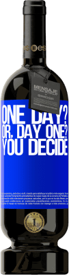 49,95 € Envoi gratuit | Vin rouge Édition Premium MBS® Réserve One day? Or, day one? You decide Étiquette Bleue. Étiquette personnalisable Réserve 12 Mois Récolte 2014 Tempranillo