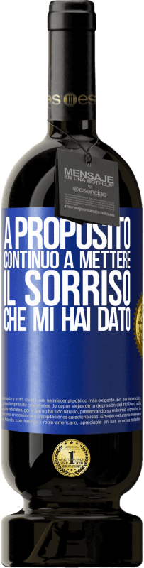 49,95 € Spedizione Gratuita | Vino rosso Edizione Premium MBS® Riserva A proposito, continuo a mettere il sorriso che mi hai dato Etichetta Blu. Etichetta personalizzabile Riserva 12 Mesi Raccogliere 2015 Tempranillo