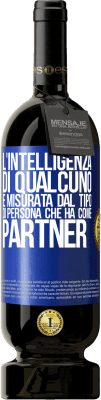 49,95 € Spedizione Gratuita | Vino rosso Edizione Premium MBS® Riserva L'intelligenza di qualcuno è misurata dal tipo di persona che ha come partner Etichetta Blu. Etichetta personalizzabile Riserva 12 Mesi Raccogliere 2014 Tempranillo