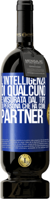 49,95 € Spedizione Gratuita | Vino rosso Edizione Premium MBS® Riserva L'intelligenza di qualcuno è misurata dal tipo di persona che ha come partner Etichetta Blu. Etichetta personalizzabile Riserva 12 Mesi Raccogliere 2016 Tempranillo