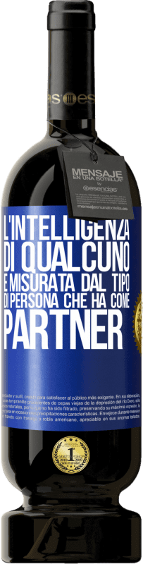 49,95 € Spedizione Gratuita | Vino rosso Edizione Premium MBS® Riserva L'intelligenza di qualcuno è misurata dal tipo di persona che ha come partner Etichetta Blu. Etichetta personalizzabile Riserva 12 Mesi Raccogliere 2015 Tempranillo