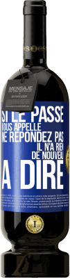 49,95 € Envoi gratuit | Vin rouge Édition Premium MBS® Réserve Si le passé vous appelle ne répondez pas. Il n'a rien de nouveau à dire Étiquette Bleue. Étiquette personnalisable Réserve 12 Mois Récolte 2016 Tempranillo