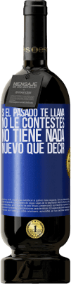 49,95 € Envío gratis | Vino Tinto Edición Premium MBS® Reserva Si el pasado te llama, no le contestes. No tiene nada nuevo que decir Etiqueta Azul. Etiqueta personalizable Reserva 12 Meses Cosecha 2015 Tempranillo