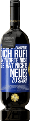 49,95 € Kostenloser Versand | Rotwein Premium Ausgabe MBS® Reserve Wenn die Vergangenheit dich ruft, antworte nicht. Sie hat nichts Neues zu sagen Blaue Markierung. Anpassbares Etikett Reserve 12 Monate Ernte 2014 Tempranillo