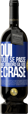 49,95 € Envoi gratuit | Vin rouge Édition Premium MBS® Réserve Oui, tout se passe. Mais d'abord ça vous écrase Étiquette Bleue. Étiquette personnalisable Réserve 12 Mois Récolte 2014 Tempranillo