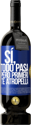 49,95 € Envío gratis | Vino Tinto Edición Premium MBS® Reserva Sí, todo pasa. Pero primero te atropella Etiqueta Azul. Etiqueta personalizable Reserva 12 Meses Cosecha 2014 Tempranillo