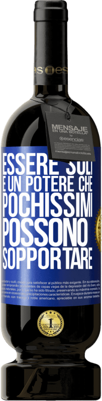 49,95 € Spedizione Gratuita | Vino rosso Edizione Premium MBS® Riserva Essere soli è un potere che pochissimi possono sopportare Etichetta Blu. Etichetta personalizzabile Riserva 12 Mesi Raccogliere 2015 Tempranillo