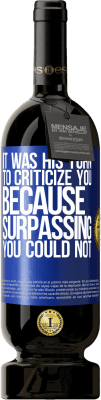 49,95 € Free Shipping | Red Wine Premium Edition MBS® Reserve It was his turn to criticize you, because surpassing you could not Blue Label. Customizable label Reserve 12 Months Harvest 2016 Tempranillo