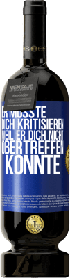 49,95 € Kostenloser Versand | Rotwein Premium Ausgabe MBS® Reserve Er musste dich kritisieren, weil er dich nicht übertreffen konnte Blaue Markierung. Anpassbares Etikett Reserve 12 Monate Ernte 2015 Tempranillo