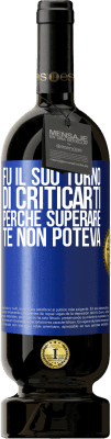 49,95 € Spedizione Gratuita | Vino rosso Edizione Premium MBS® Riserva Fu il suo turno di criticarti, perché superare te non poteva Etichetta Blu. Etichetta personalizzabile Riserva 12 Mesi Raccogliere 2015 Tempranillo