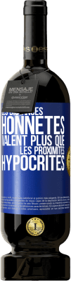 49,95 € Envoi gratuit | Vin rouge Édition Premium MBS® Réserve Les distances honnêtes valent plus que les proximités hypocrites Étiquette Bleue. Étiquette personnalisable Réserve 12 Mois Récolte 2016 Tempranillo