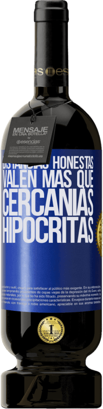 49,95 € Envío gratis | Vino Tinto Edición Premium MBS® Reserva Distancias honestas valen más que cercanías hipócritas Etiqueta Azul. Etiqueta personalizable Reserva 12 Meses Cosecha 2015 Tempranillo