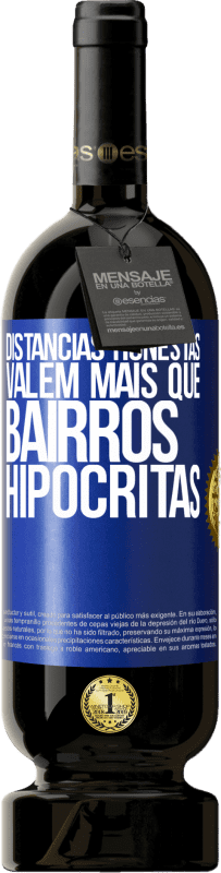 49,95 € Envio grátis | Vinho tinto Edição Premium MBS® Reserva Distâncias honestas valem mais que bairros hipócritas Etiqueta Azul. Etiqueta personalizável Reserva 12 Meses Colheita 2015 Tempranillo