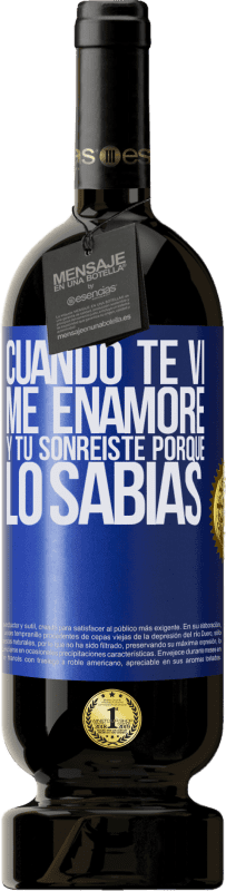 49,95 € Envío gratis | Vino Tinto Edición Premium MBS® Reserva Cuando te vi me enamoré, y tú sonreiste porque lo sabías Etiqueta Azul. Etiqueta personalizable Reserva 12 Meses Cosecha 2015 Tempranillo