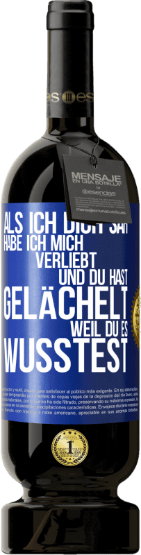 49,95 € Kostenloser Versand | Rotwein Premium Ausgabe MBS® Reserve Als ich dich sah, habe ich mich verliebt und du hast gelächelt, weil du es wusstest Blaue Markierung. Anpassbares Etikett Reserve 12 Monate Ernte 2015 Tempranillo