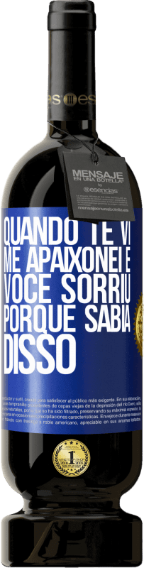 49,95 € Envio grátis | Vinho tinto Edição Premium MBS® Reserva Quando te vi me apaixonei e você sorriu porque sabia disso Etiqueta Azul. Etiqueta personalizável Reserva 12 Meses Colheita 2016 Tempranillo