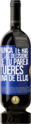 49,95 € Envío gratis | Vino Tinto Edición Premium MBS® Reserva Nunca te rías de las decisiones de tu pareja. Tú eres una de ellas Etiqueta Azul. Etiqueta personalizable Reserva 12 Meses Cosecha 2014 Tempranillo