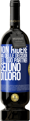 49,95 € Spedizione Gratuita | Vino rosso Edizione Premium MBS® Riserva Non ridere mai delle decisioni del tuo partner. Sei uno di loro Etichetta Blu. Etichetta personalizzabile Riserva 12 Mesi Raccogliere 2015 Tempranillo