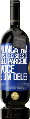 49,95 € Envio grátis | Vinho tinto Edição Premium MBS® Reserva Nunca ria das decisões do seu parceiro. Você é um deles Etiqueta Azul. Etiqueta personalizável Reserva 12 Meses Colheita 2014 Tempranillo