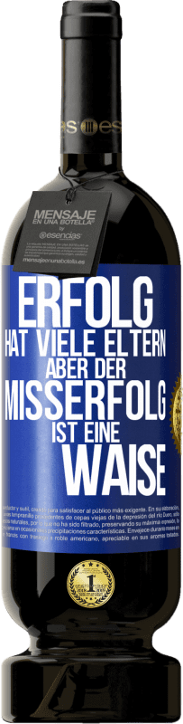 49,95 € Kostenloser Versand | Rotwein Premium Ausgabe MBS® Reserve Erfolg hat viele Eltern, aber der Misserfolg ist eine Waise Blaue Markierung. Anpassbares Etikett Reserve 12 Monate Ernte 2015 Tempranillo