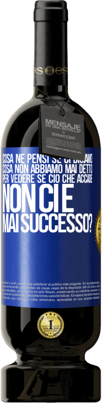 49,95 € Spedizione Gratuita | Vino rosso Edizione Premium MBS® Riserva cosa ne pensi se ci diciamo cosa non abbiamo mai detto, per vedere se ciò che accade non ci è mai successo? Etichetta Blu. Etichetta personalizzabile Riserva 12 Mesi Raccogliere 2015 Tempranillo