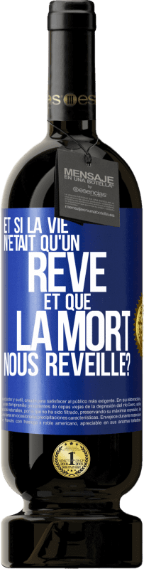 49,95 € Envoi gratuit | Vin rouge Édition Premium MBS® Réserve Et si la vie n'était qu'un rêve et que la mort nous réveille? Étiquette Bleue. Étiquette personnalisable Réserve 12 Mois Récolte 2015 Tempranillo