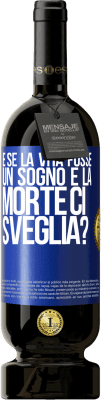 49,95 € Spedizione Gratuita | Vino rosso Edizione Premium MBS® Riserva e se la vita fosse un sogno e la morte ci sveglia? Etichetta Blu. Etichetta personalizzabile Riserva 12 Mesi Raccogliere 2016 Tempranillo