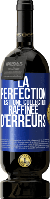 49,95 € Envoi gratuit | Vin rouge Édition Premium MBS® Réserve La perfection est une collection raffinée d'erreurs Étiquette Bleue. Étiquette personnalisable Réserve 12 Mois Récolte 2015 Tempranillo