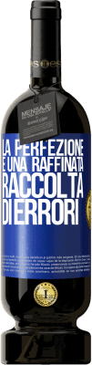 49,95 € Spedizione Gratuita | Vino rosso Edizione Premium MBS® Riserva La perfezione è una raffinata raccolta di errori Etichetta Blu. Etichetta personalizzabile Riserva 12 Mesi Raccogliere 2016 Tempranillo