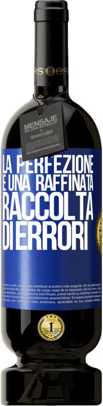 49,95 € Spedizione Gratuita | Vino rosso Edizione Premium MBS® Riserva La perfezione è una raffinata raccolta di errori Etichetta Blu. Etichetta personalizzabile Riserva 12 Mesi Raccogliere 2015 Tempranillo