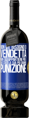 49,95 € Spedizione Gratuita | Vino rosso Edizione Premium MBS® Riserva Non c'è bisogno di vendetta. Non gli appartieni più e questa è la sua più grande punizione Etichetta Blu. Etichetta personalizzabile Riserva 12 Mesi Raccogliere 2015 Tempranillo